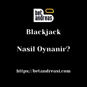 Betandreas Blackjack Nasıl Oynanır?